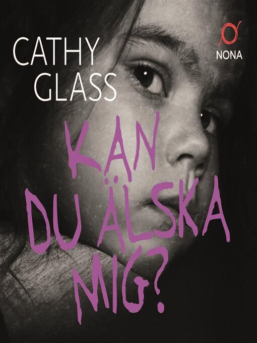 Titeldetaljer för Kan du älska mig? av Cathy Glass - Tillgänglig